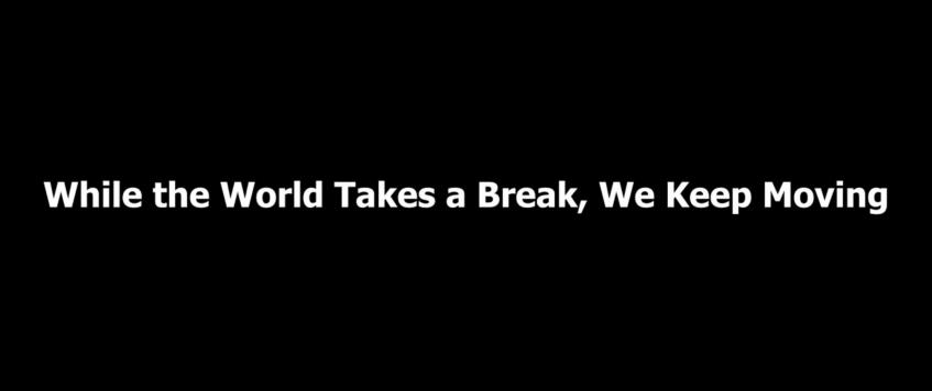 While the World Takes a Break, We Keep Moving